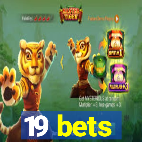 19 bets